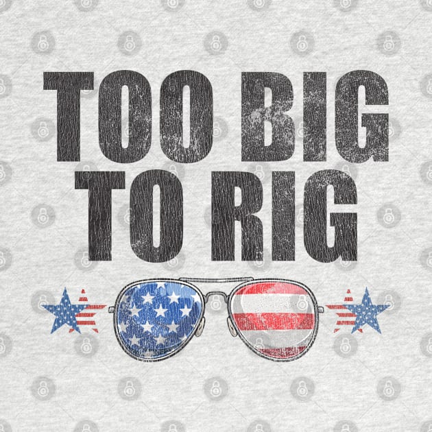 Too Big To Rig Political Tee American Election Year T Shirt USA Contest Politics Tshirt Presidential Race Top United States President 2024 by Coralgb